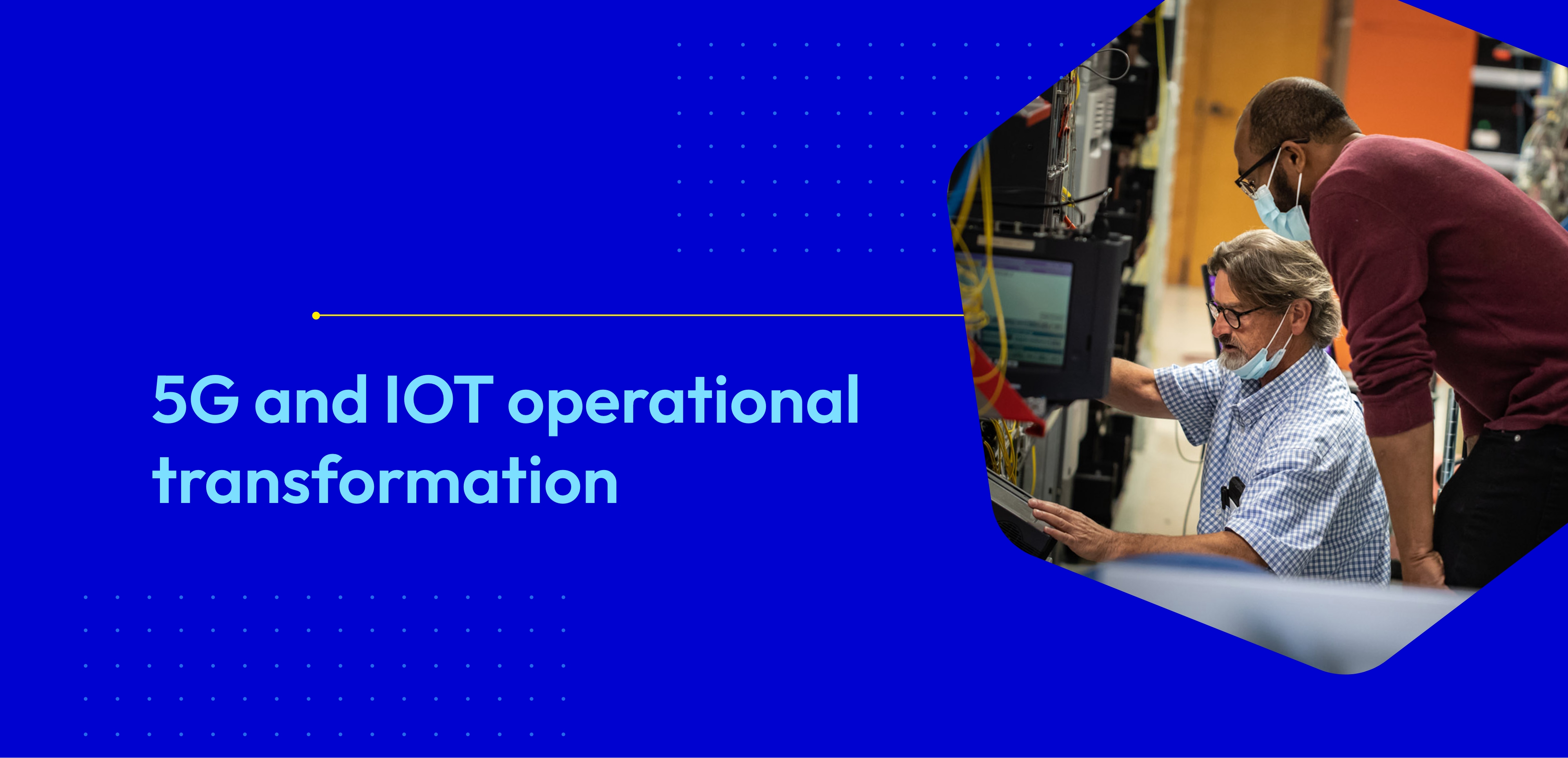 5G and IOT operational transformation